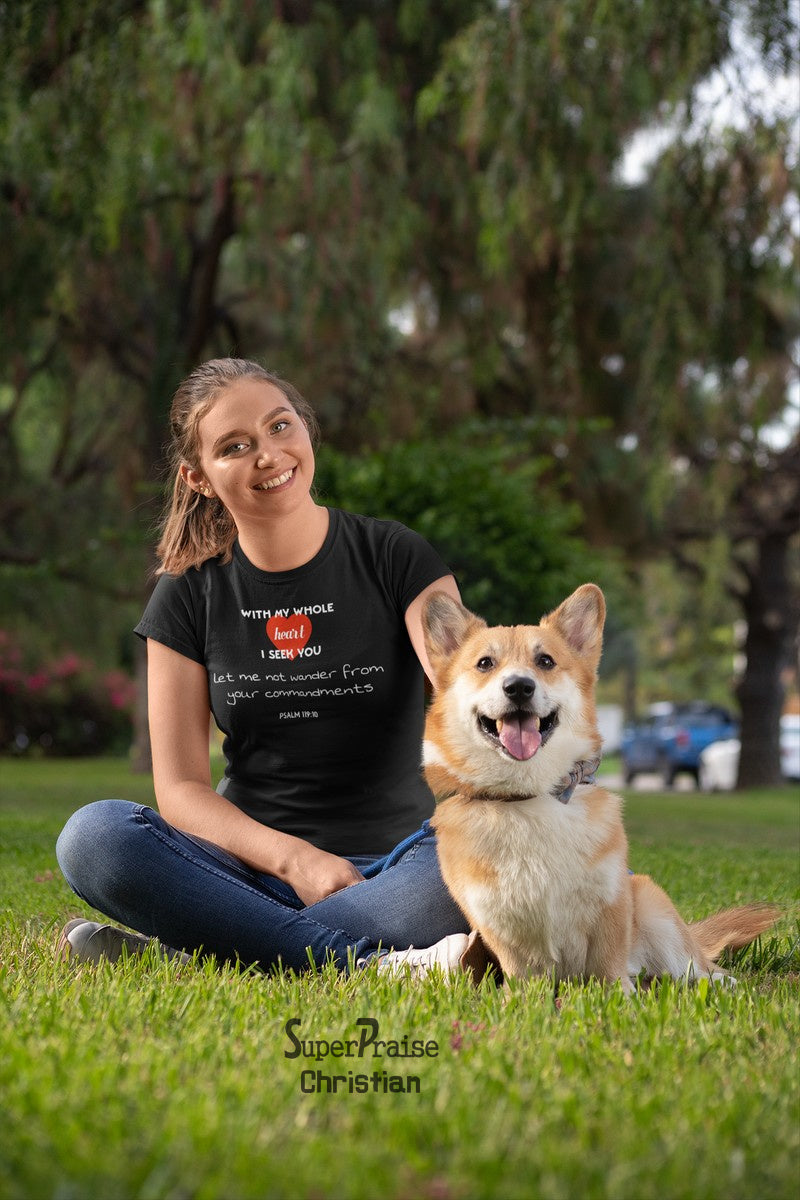 Christian Women T shirt With My Whole heart I Seek You