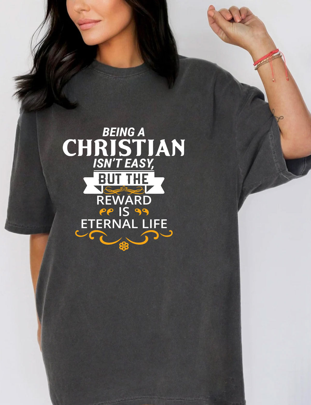 Faith Based T Shirts Being Christian Isn't Easy but the Reward is Eternal Life