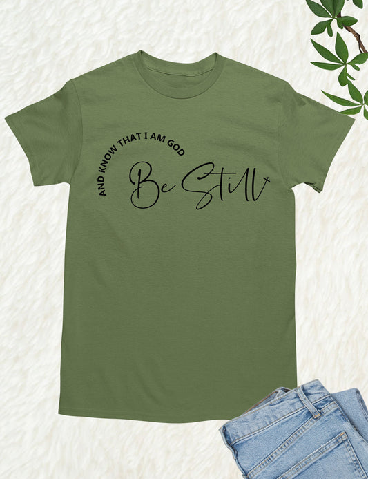 Be Still and Know That I'm God T Shirt