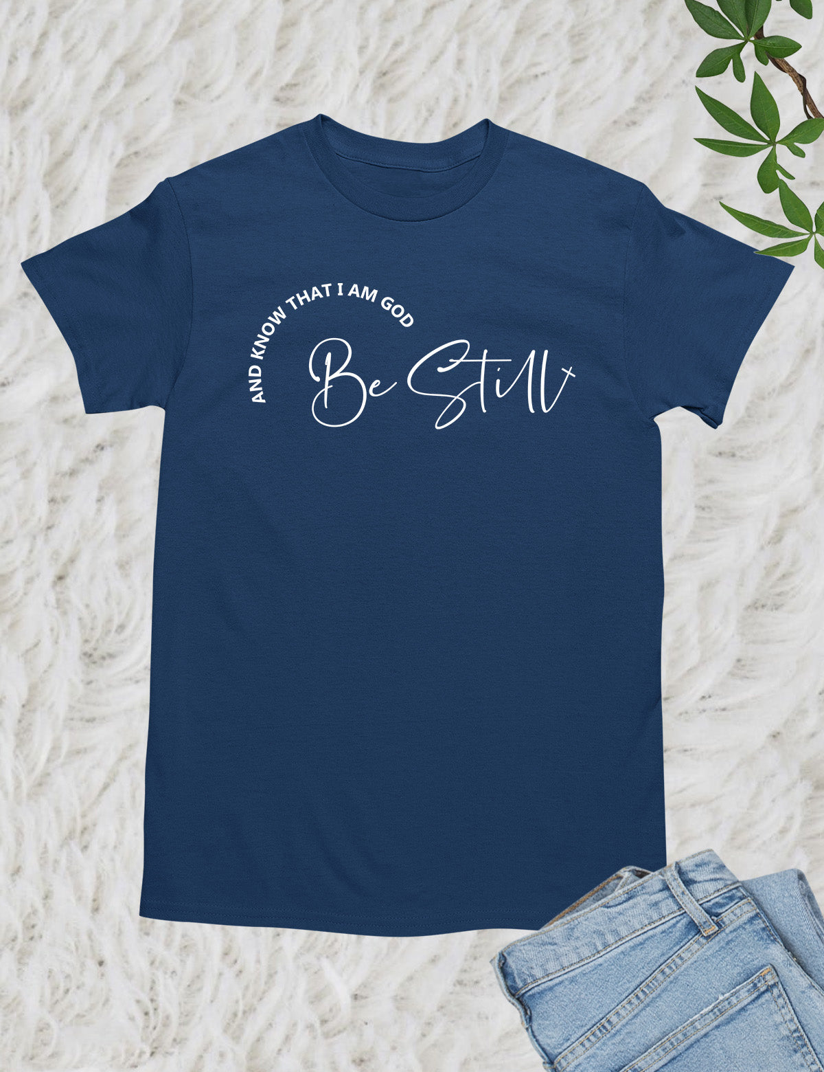 Be Still and Know That I'm God T Shirt