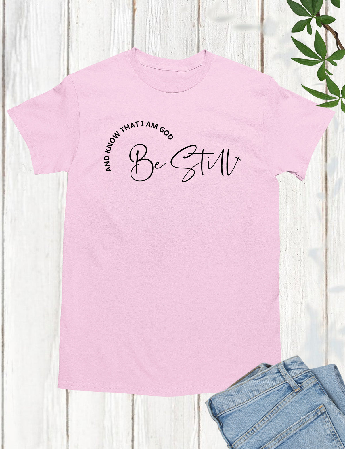 Be Still and Know That I'm God T Shirt