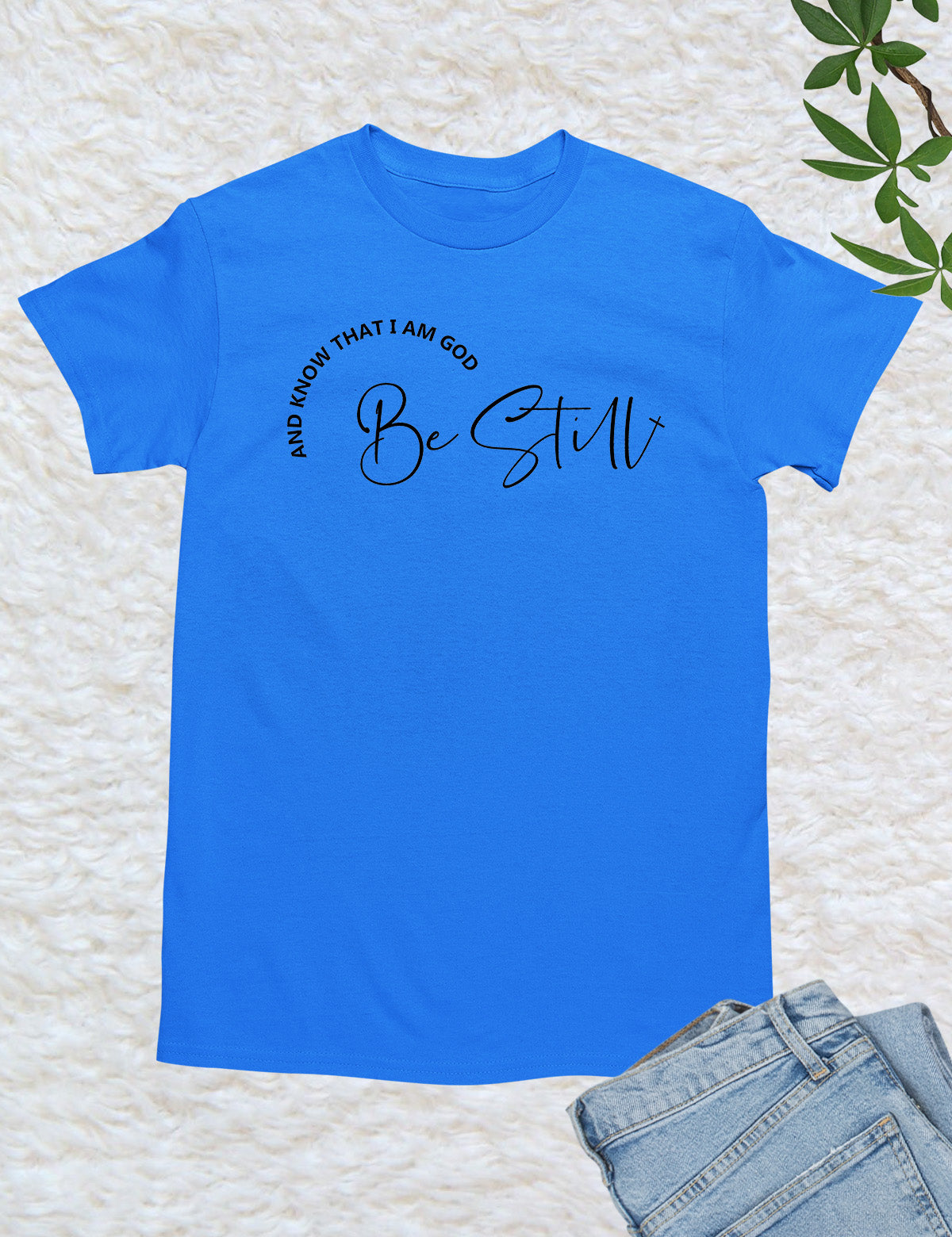 Be Still and Know That I'm God T Shirt