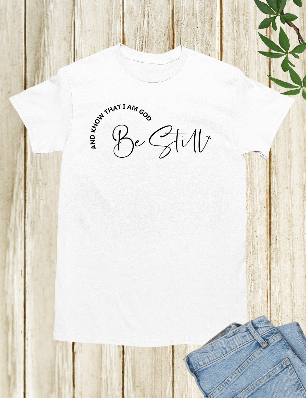 Be Still and Know That I'm God T Shirt