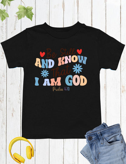Be Still and Know That I am God Christian Kids Shirts