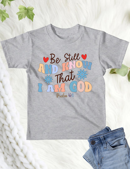 Be Still and Know That I am God Christian Kids Shirts