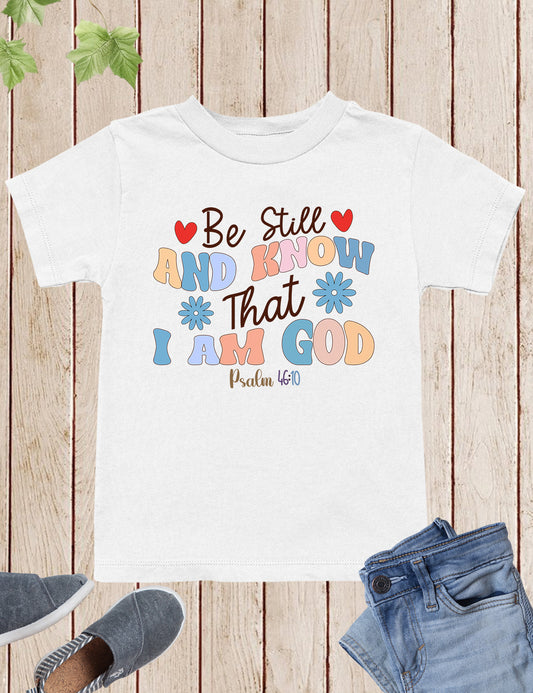 Be Still and Know That I am God Christian Kids Shirts