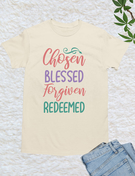 Chosen Blessed Forgiven Redeemed T Shirts
