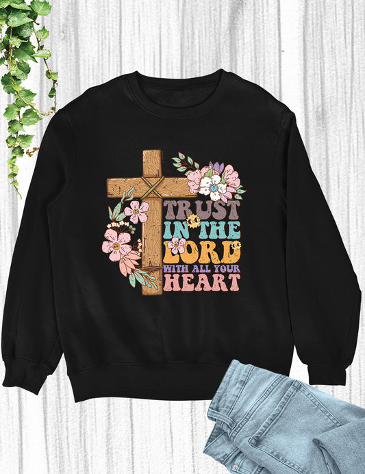 Trust in The Lord With All Your Heart Christian Sweatshirt