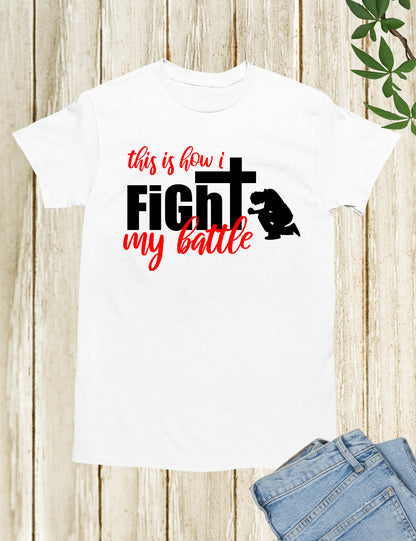 This is How I Fight With My Battle Prayer Warrior Shirt
