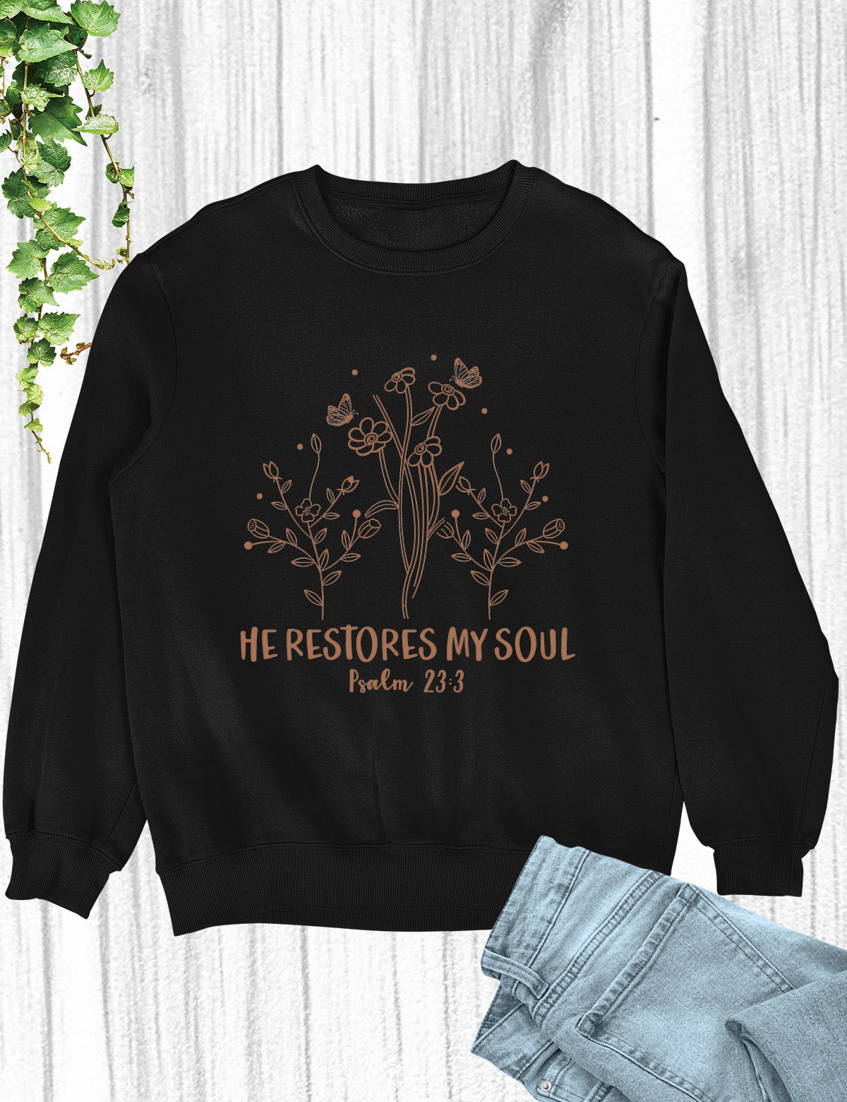 He Restores My Soul Psalm 23:3 Sweatshirt