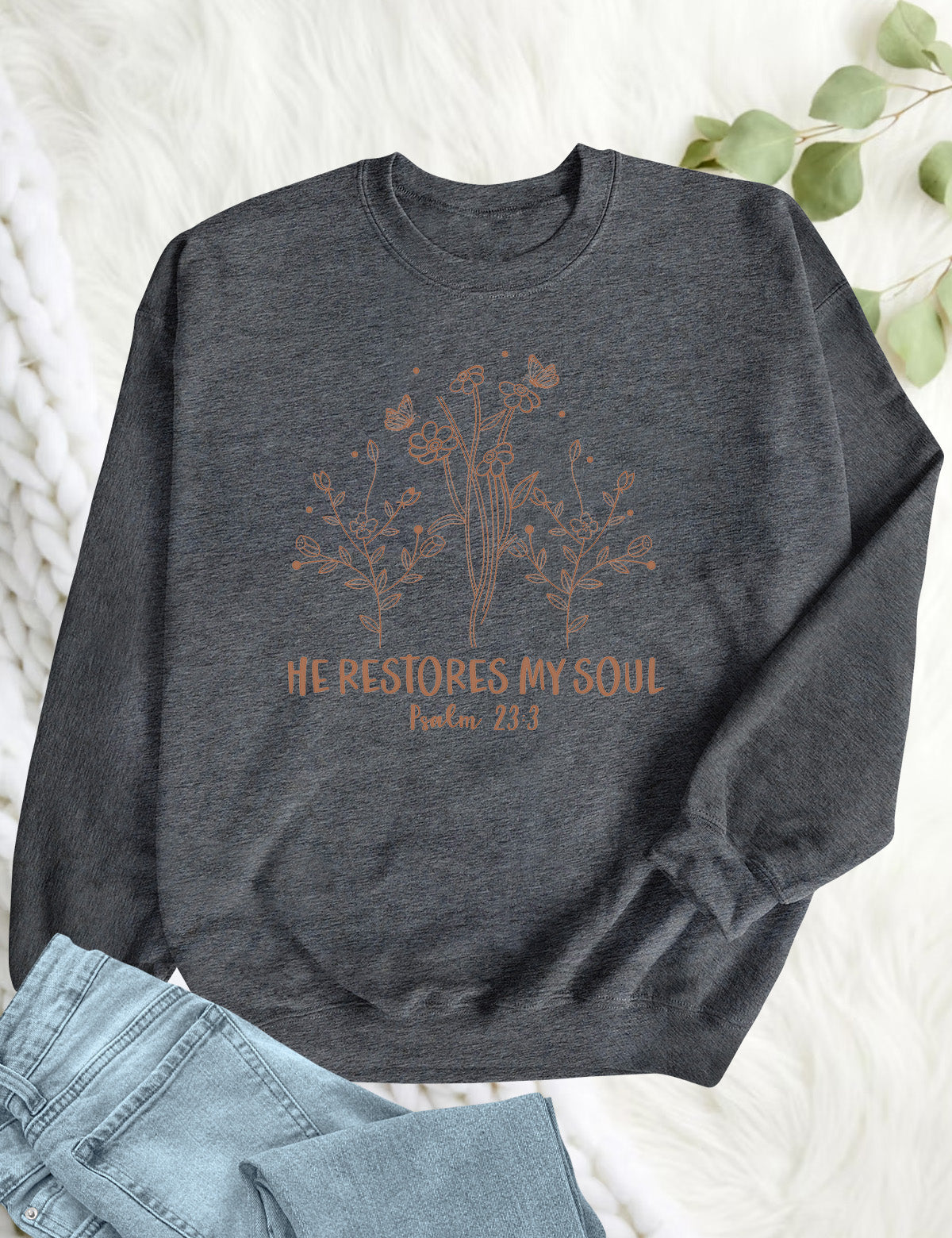 He Restores My Soul Psalm 23:3 Sweatshirt