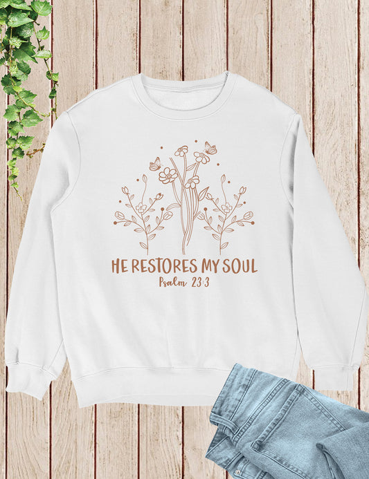 He Restores My Soul Psalm 23:3 Sweatshirt