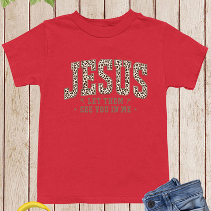 Jesus Leopard Print Kids T Shirt Let Them See you in Me