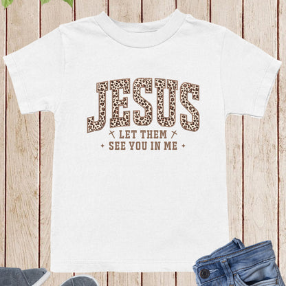 Jesus Leopard Print Kids T Shirt Let Them See you in Me