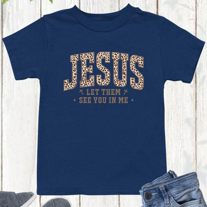 Jesus Leopard Print Kids T Shirt Let Them See you in Me