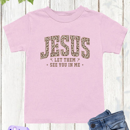 Jesus Leopard Print Kids T Shirt Let Them See you in Me