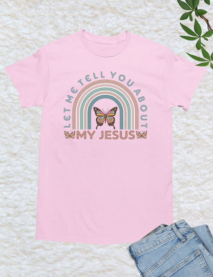 Let Me Tell You About My Jesus Christian Rainbow Shirts