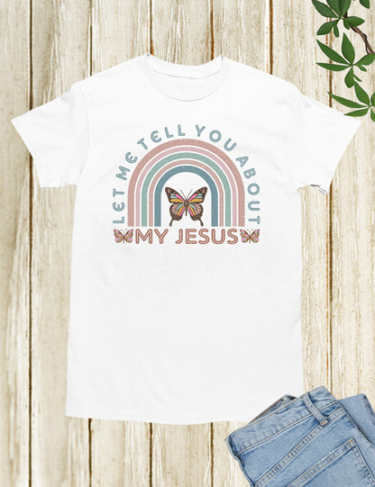 Let Me Tell You About My Jesus Christian Rainbow Shirts