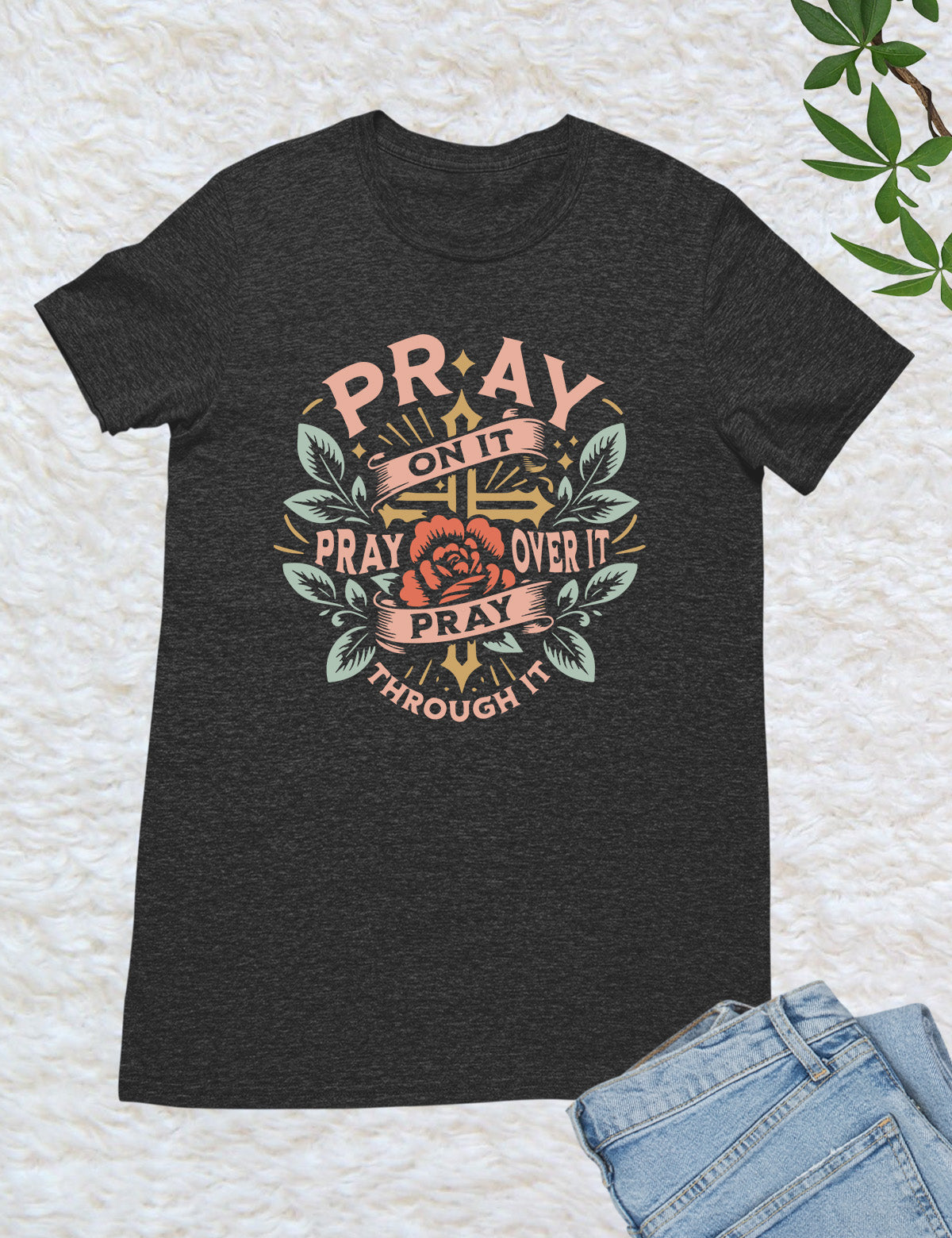 Pray On It Pray Over It Pray Through It Shirts