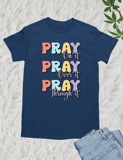 Pray On It Pray Over It Pray Through It Bible verse Shirts
