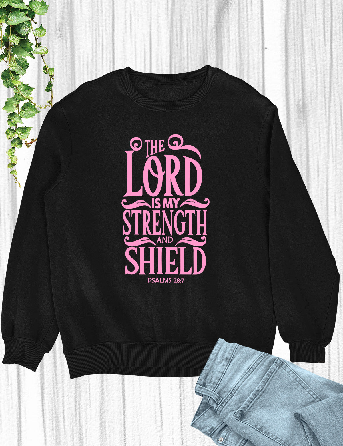 The Lord is My Strength and Shield Sweatshirt