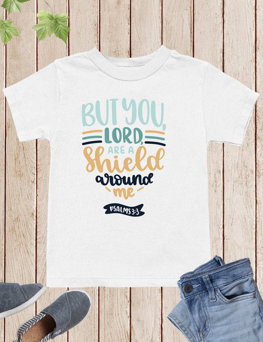 But You Lord are a Shield Around Me Kids Shirt