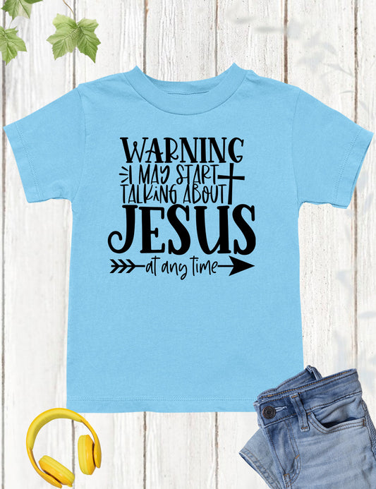 Warning I May Start Talking about Jesus Kids tees