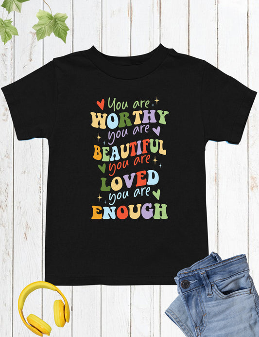 You are Worthy Beautiful Loved Enough Jesus Kids Shirt