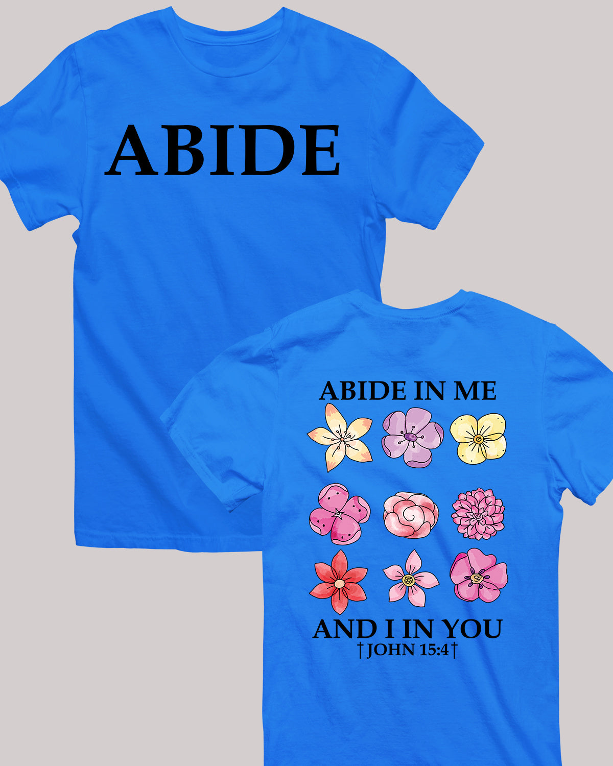 Abide in Me Faith Based Front and Back print Bible Verse Shirt