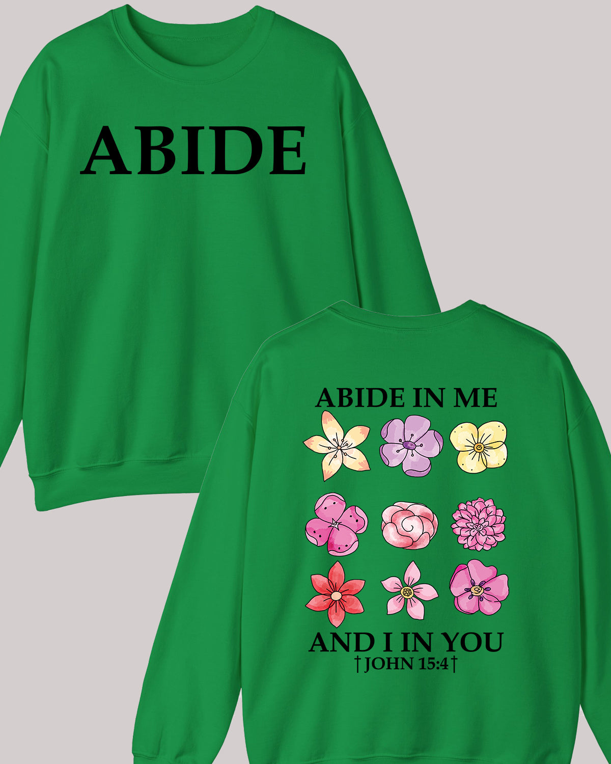 Abide in Me Faith Based Front and Back print Bible Verse Sweatshirt