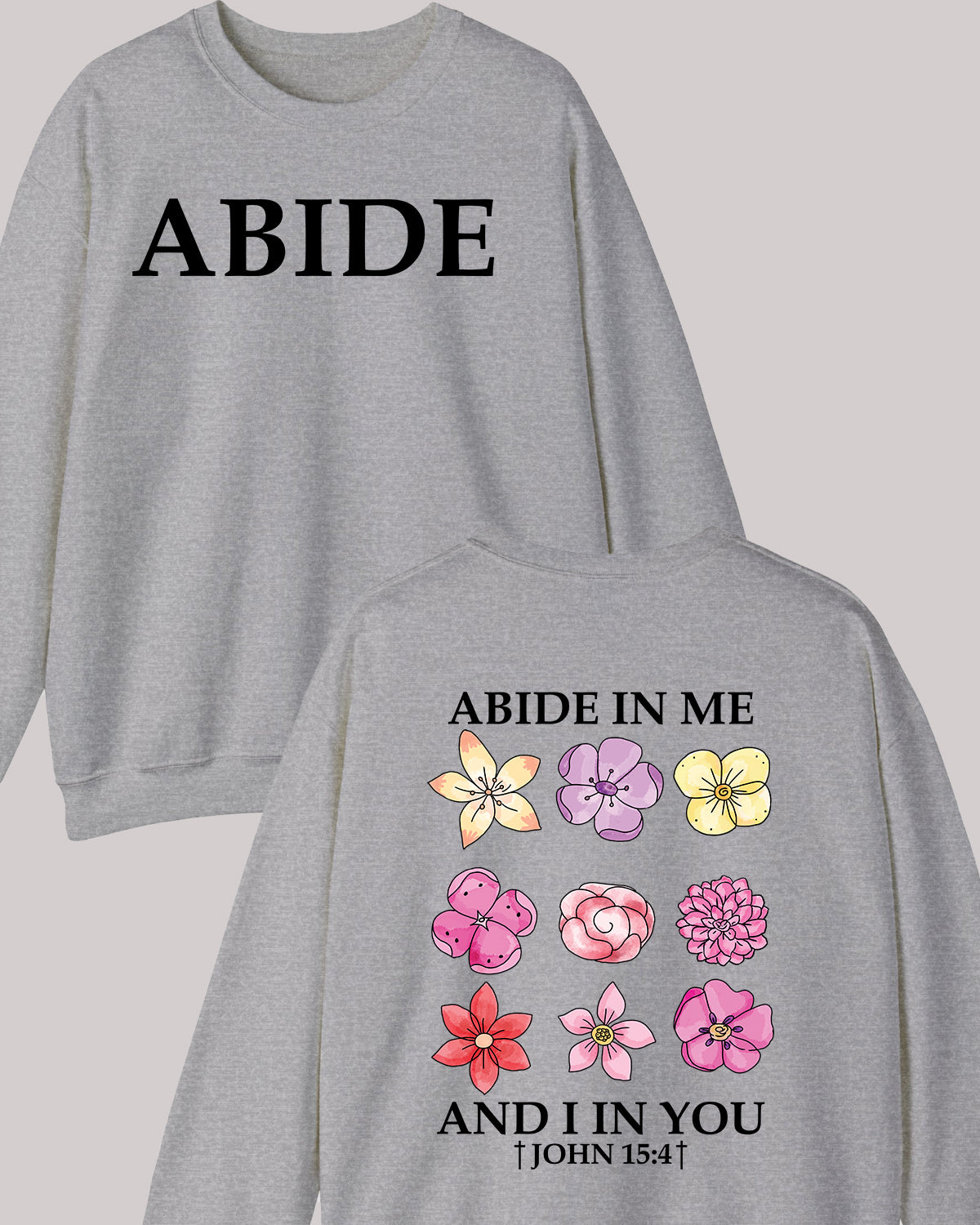 Abide in Me Faith Based Front and Back print Bible Verse Sweatshirt
