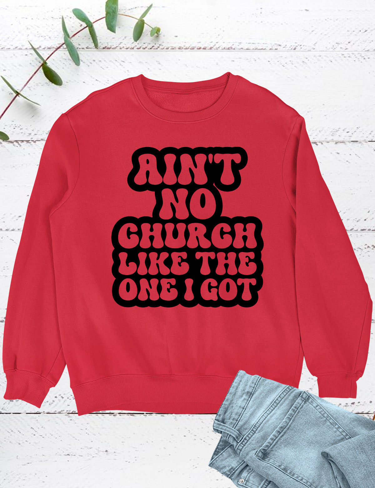 Ain't No Church Like The One I Got Sweatshirt