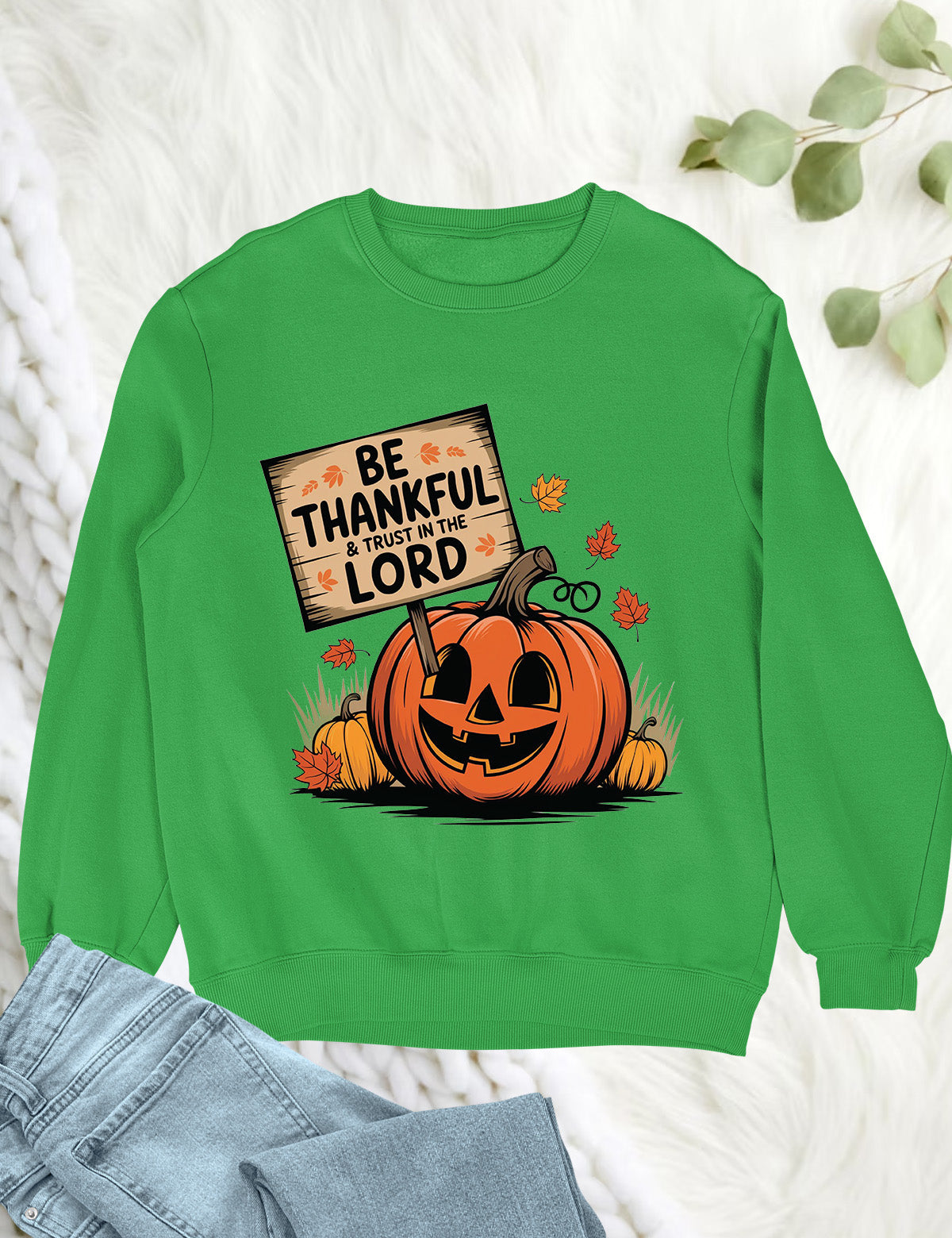 Be Thankful and Trust in The Lord Sweatshirt