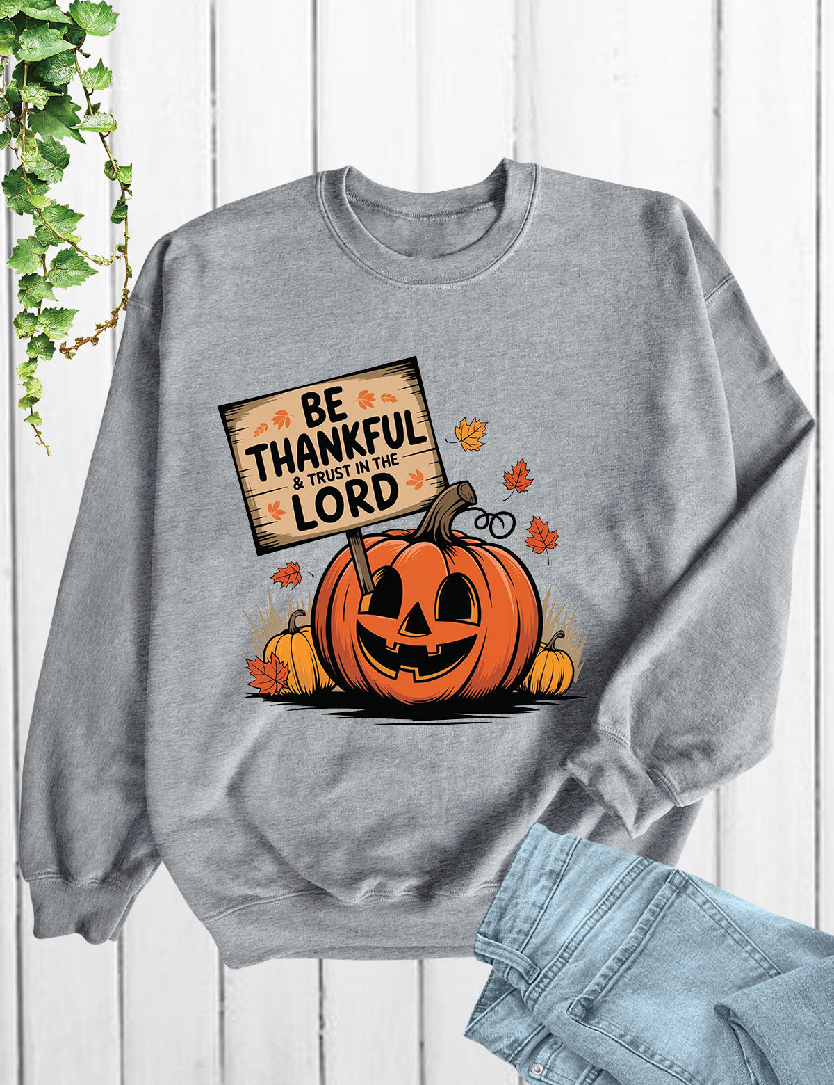 Be Thankful and Trust in The Lord Sweatshirt