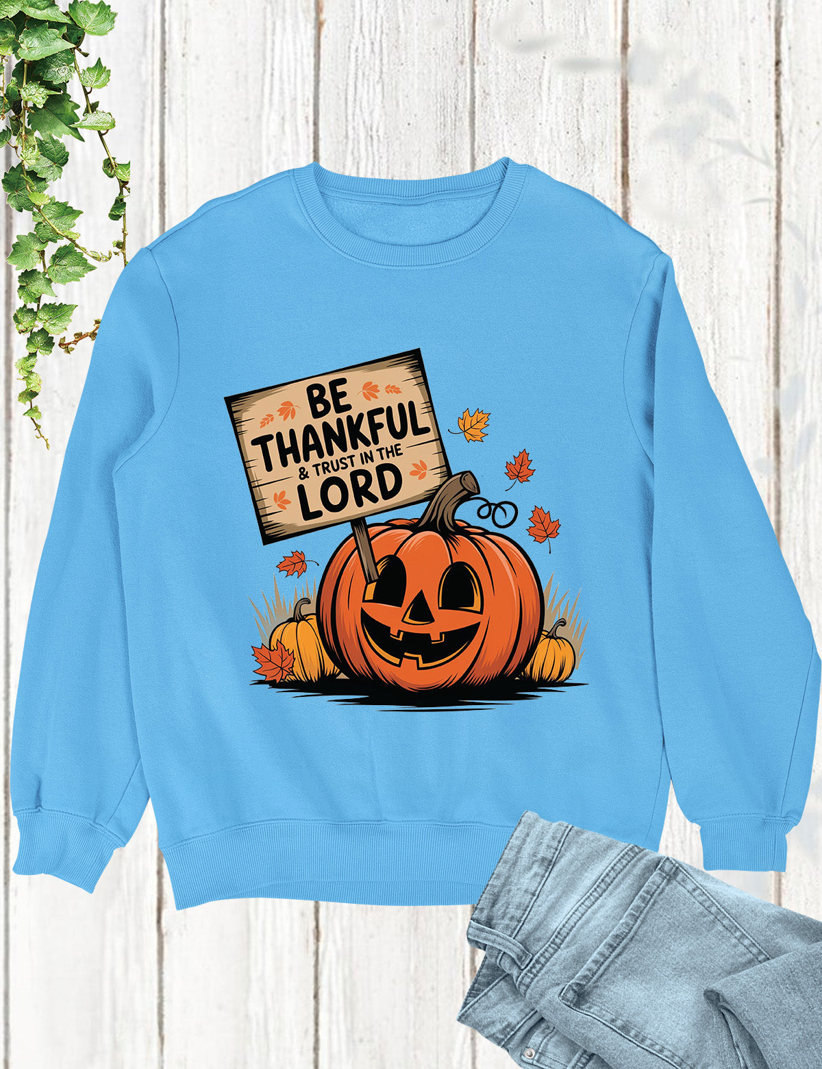 Be Thankful and Trust in The Lord Sweatshirt