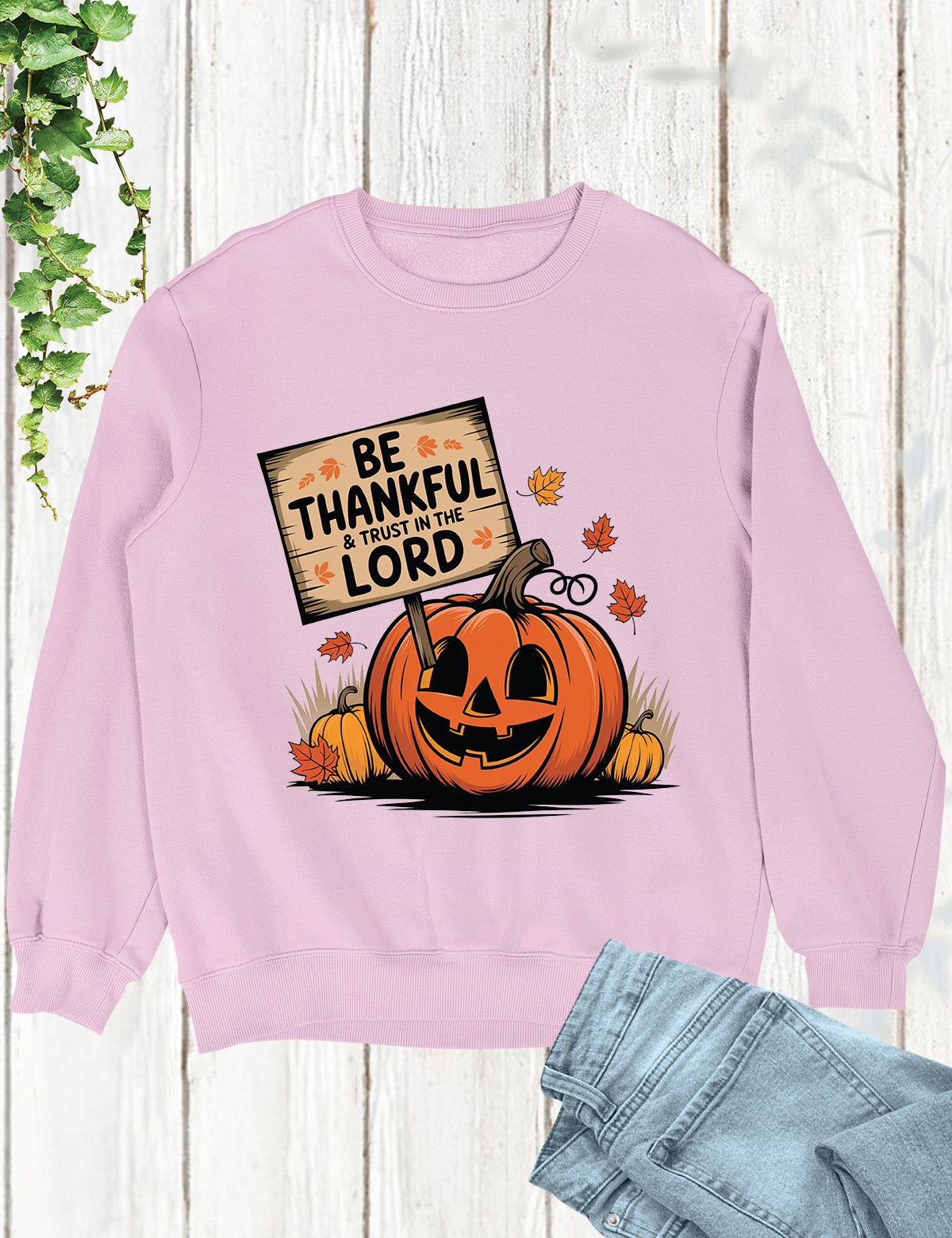 Be Thankful and Trust in The Lord Sweatshirt