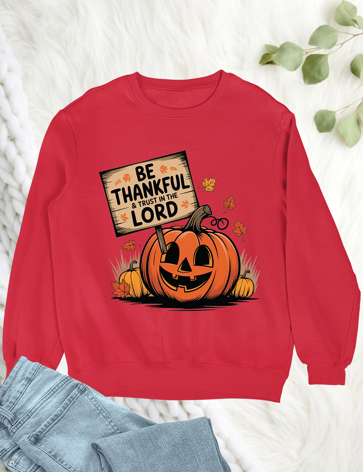 Be Thankful and Trust in The Lord Sweatshirt