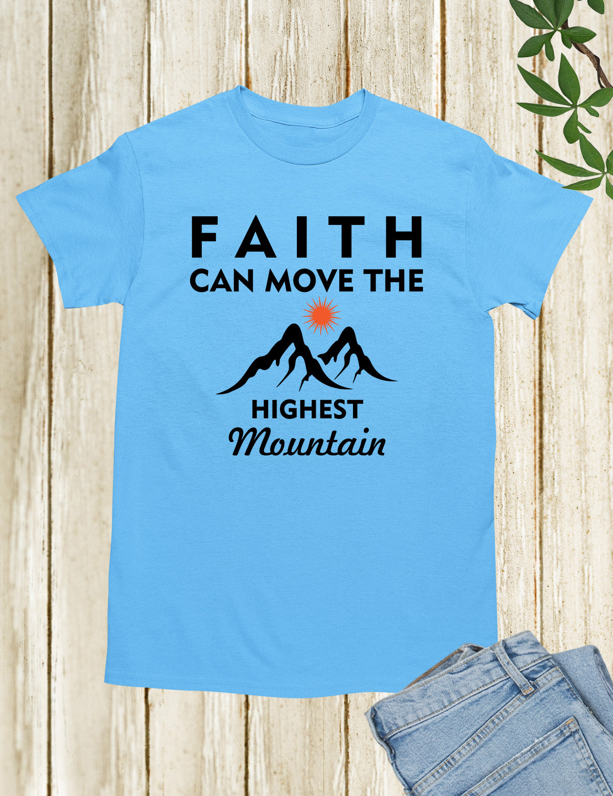 Mountain Faith Shirt Faith Can Move The Highest Mountain Tees