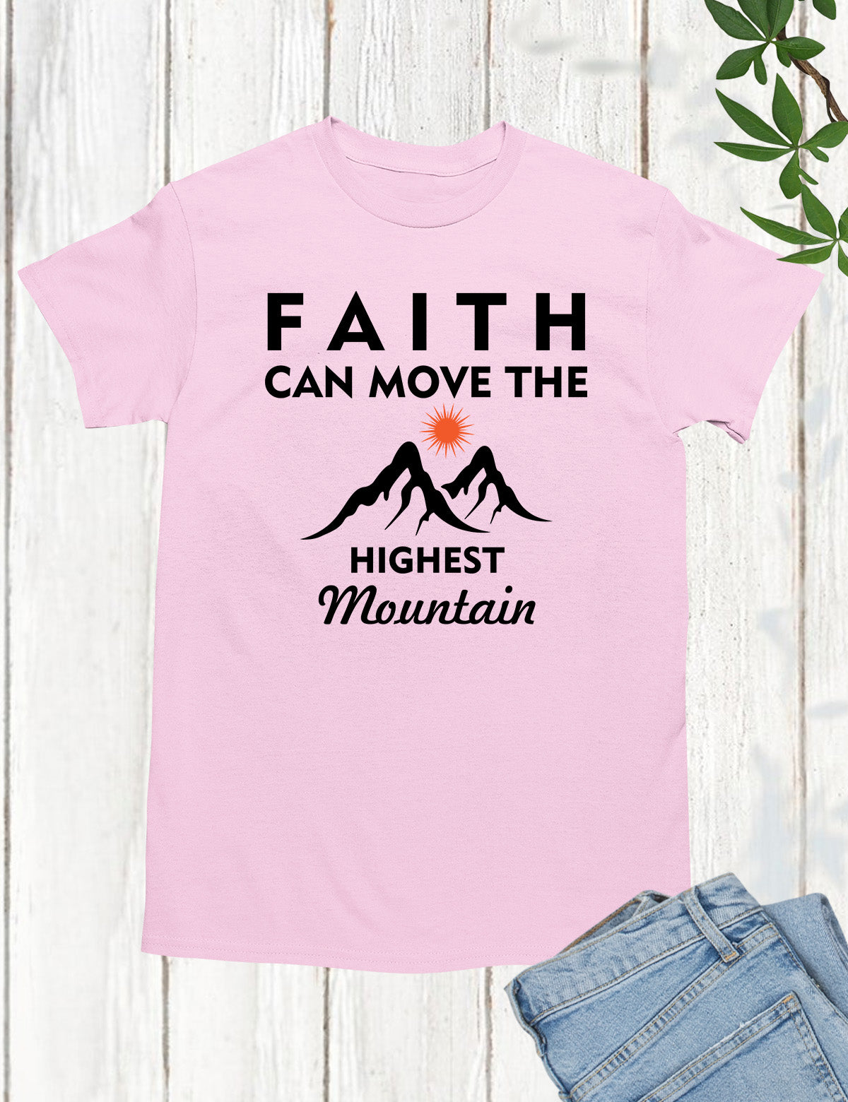 Mountain Faith Shirt Faith Can Move The Highest Mountain Tees