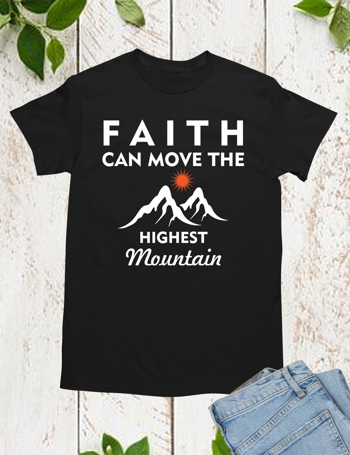 Mountain Faith Shirt Faith Can Move The Highest Mountain Tees