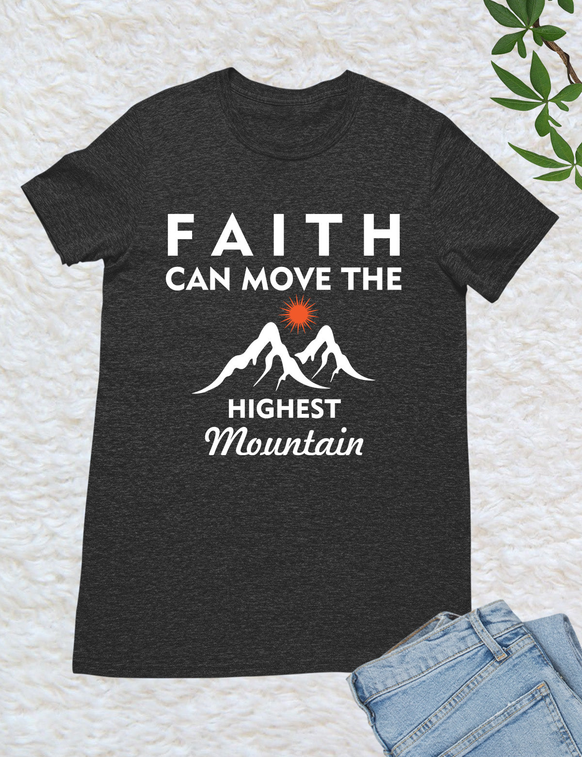 Mountain Faith Shirt Faith Can Move The Highest Mountain Tees