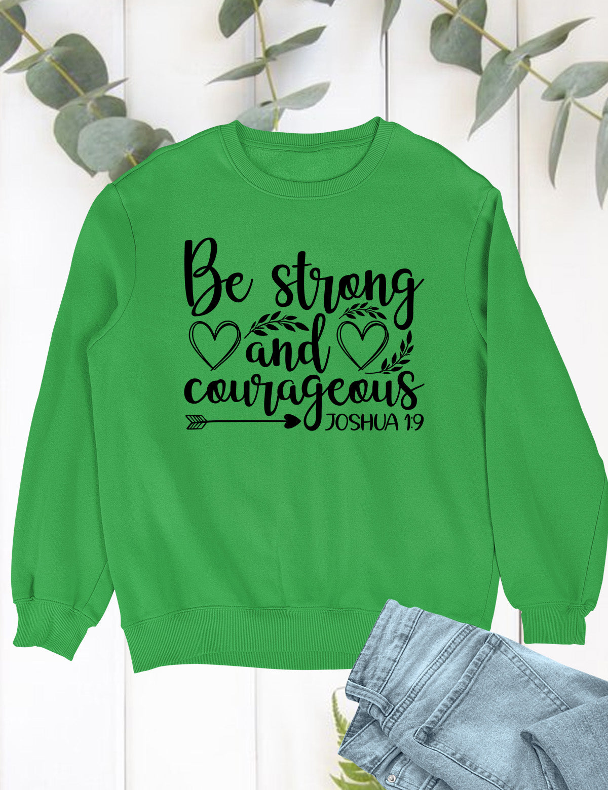 Be Strong and Courageous Bible Verse Sweatshirt