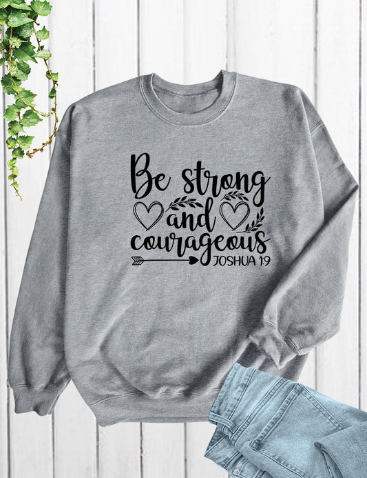 Be Strong and Courageous Bible Verse Sweatshirt