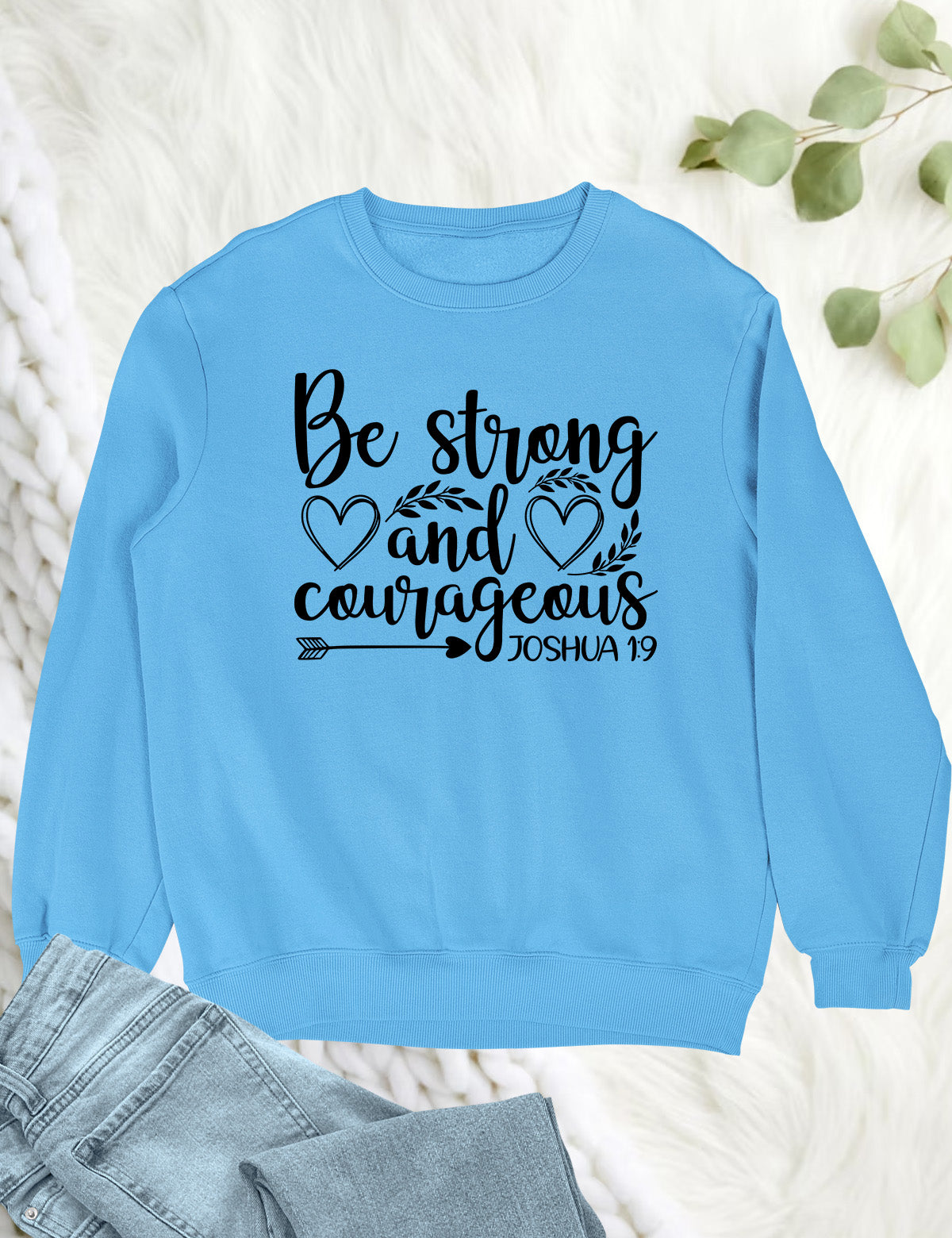 Be Strong and Courageous Bible Verse Sweatshirt