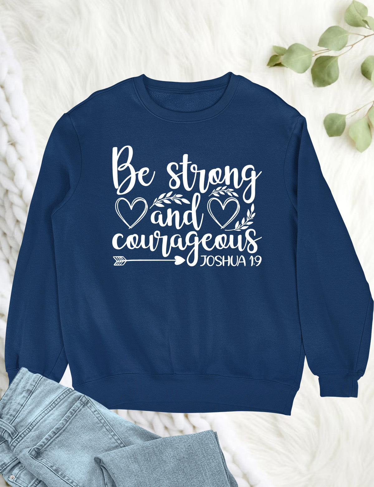 Be Strong and Courageous Bible Verse Sweatshirt