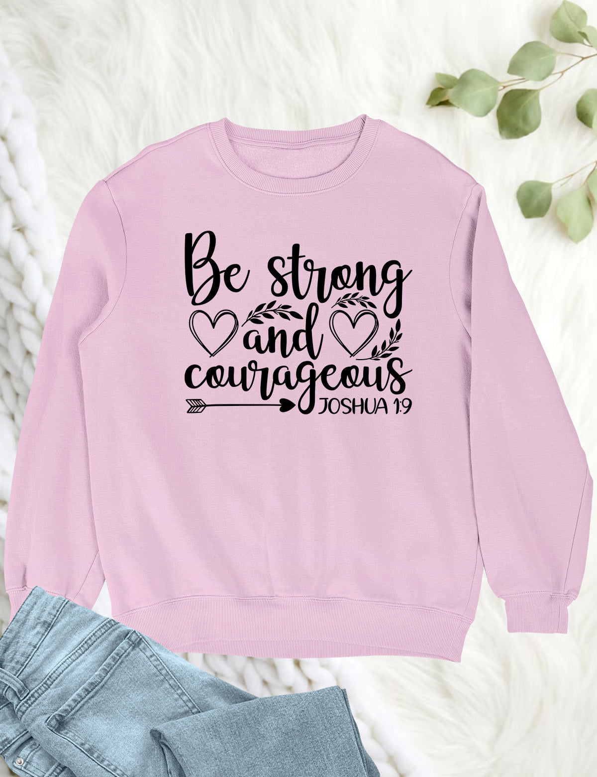 Be Strong and Courageous Bible Verse Sweatshirt