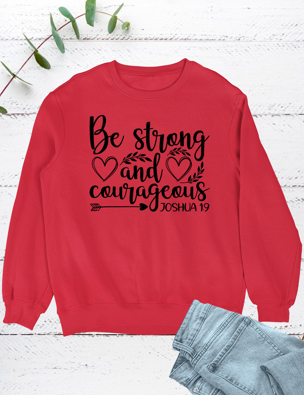 Be Strong and Courageous Bible Verse Sweatshirt