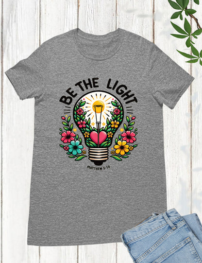 Be The Light Scripture Shirt Gift