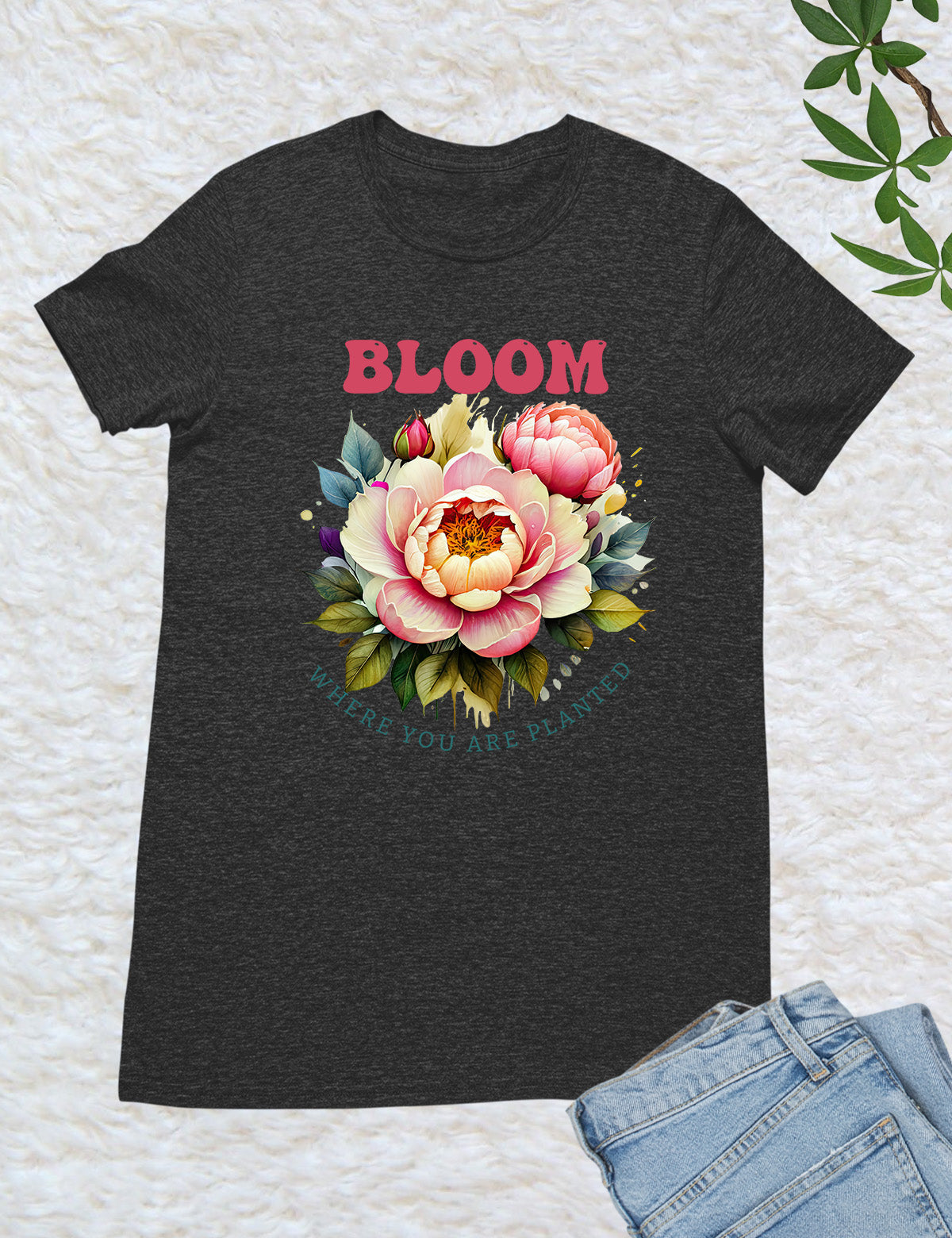 Bloom Where You are Planted Christian T Shirts