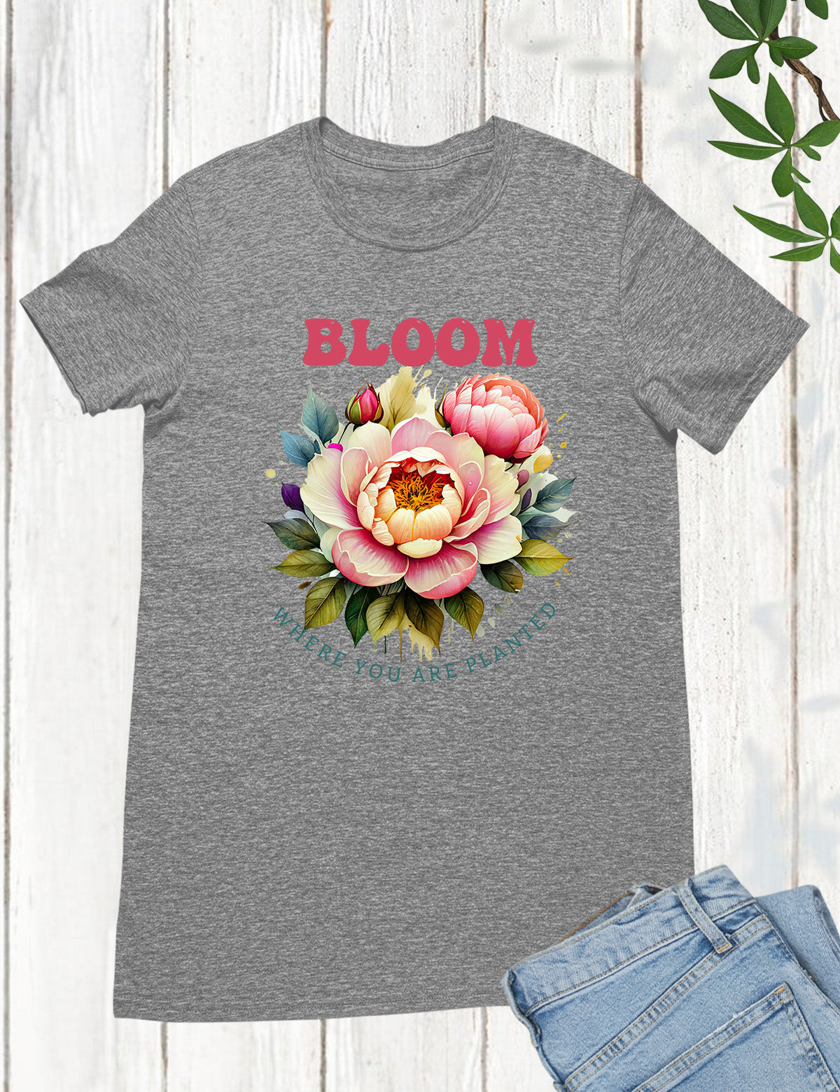 Bloom Where You are Planted Christian T Shirts